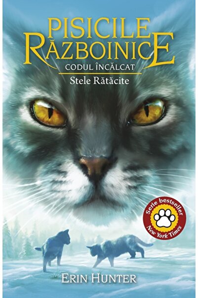 All Pisicile Razboinice Vol.37: Codul Incalcat. Stele Ratacite - Erin Hunter