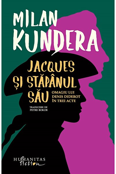 Humanitas Jacques si stapanul sau - Milan Kundera