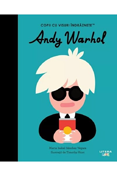 Litera Andy Warhol. Copii cu visuri indraznete - Maria Isabel Sanchez Vegara