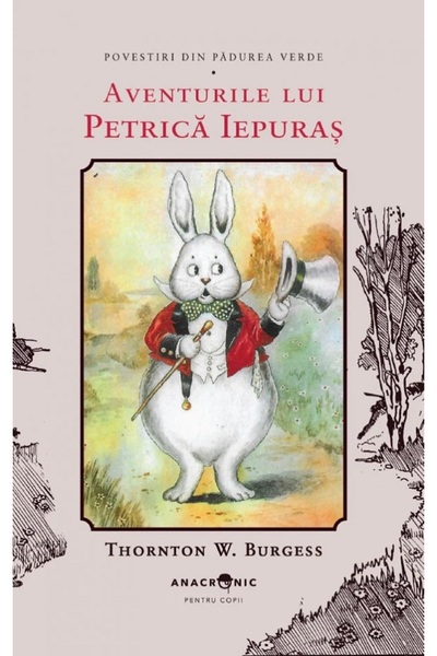 ANACRONIC Aventurile lui Petrica Iepuras. Seria Povestiri din Padurea Verde V...