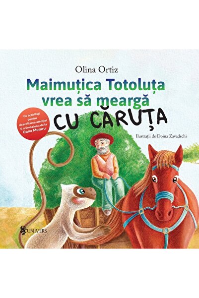 UNIVERS Maimutica Totoluta vrea sa mearga cu caruta - Olina Ortiz