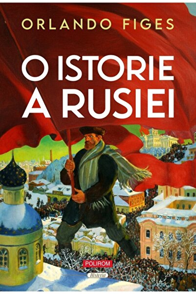 Polirom O istorie a Rusiei - Orlando Figes