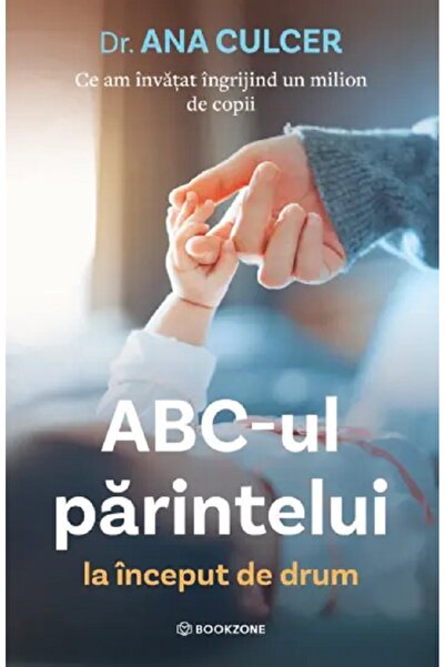 Bookzone ABC-ul parintelui la inceput de drum - Ana Culcer