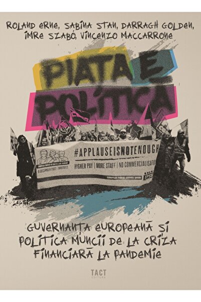 TACT Piata e politica - Roland Erne, Sabina Stan, Darragh Golden, Imre Szabo,...