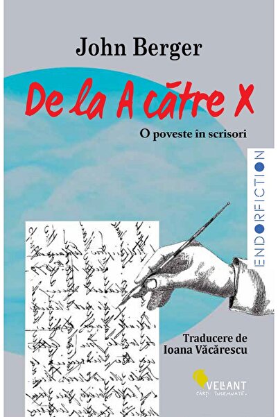 Vellant De la A catre X. O poveste in scrisori - John Berger