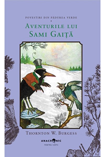 ANACRONIC Aventurile lui Sami Gaita. Seria Povestiri din Padurea Verde Vol.12...
