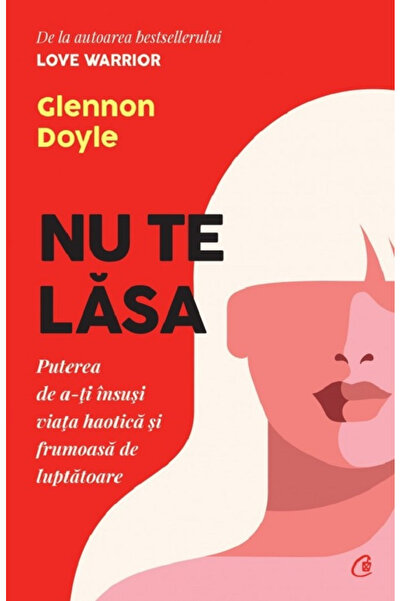 Editura Curtea Veche Nu te lasa. Puterea de a-ti insusi viata haotica s