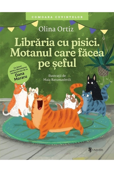 UNIVERS Libraria cu pisici. Motanul care facea pe seful - Olina Ortiz
