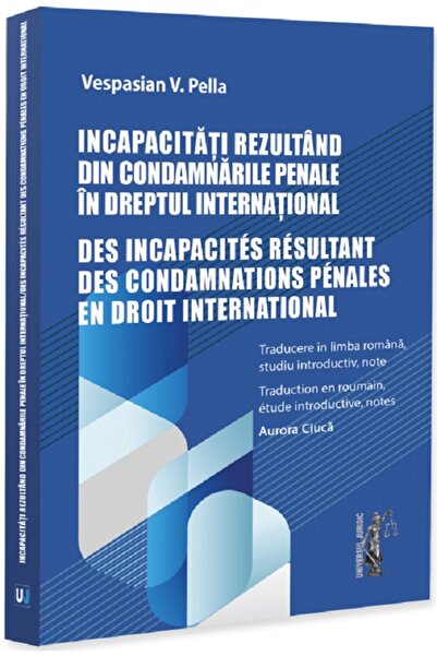 Universul Juridic Incapacitati rezultand din condamnarile penale in dreptul i...