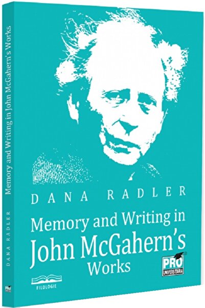 Pro Universitaria Memory and writing in John McGahern’s works - Dana Radler