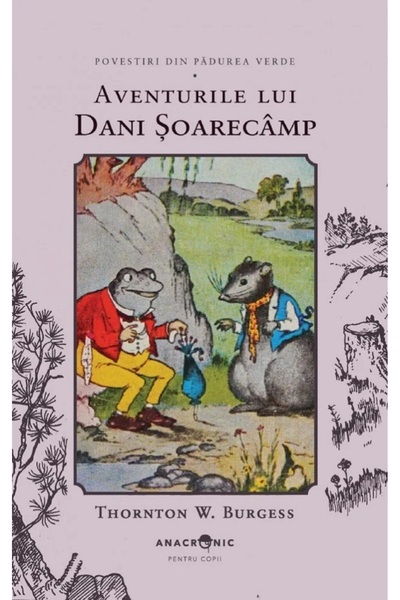 ANACRONIC Aventurile lui Dani Soarecamp. Seria Povestiri din Padurea Verde Vo...