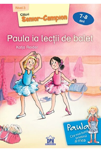 Editura DPH Paula Takes Ballet Lessons - Level III , Katja Reider - DPH Publi...