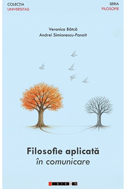 Eikon Filosofie aplicata in comunicare - Veronica Batca, Andrei Simionescu-Pa...