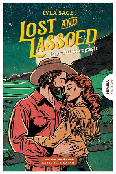 Nemira Lost and Lassoed. Pierdut si regasit. Seria Rebel Blue Ranch Vol.3 - L...