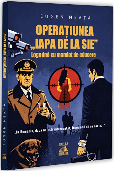 Neverland Operatiunea „Iapa de la SIE”. Logodna cu mandat de aducere - Eugen ...