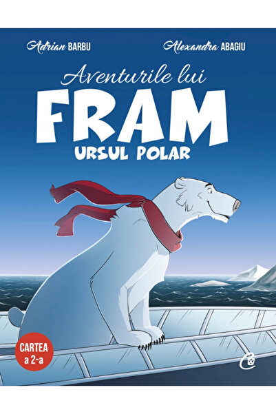 Editura Curtea Veche Aventurile lui Fram, ursul polar. Cartea a 2-a, autor Ad...