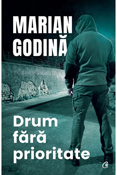 Editura Curtea Veche Drum fara prioritate, Marian Godina