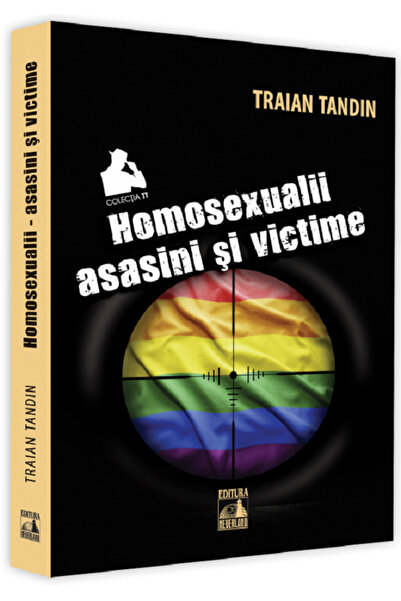 Neverland Homosexualii: asasini si victime - Traian Tandin