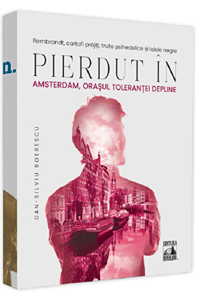 Neverland Pierdut in Amsterdam, orasul tolerantei depline - Dan-Silviu Boerescu