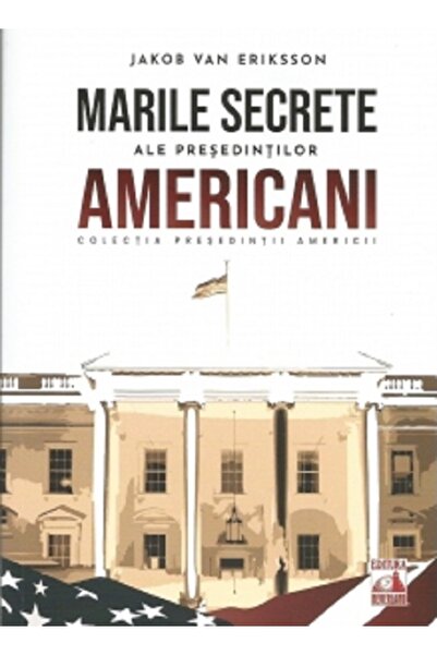 Neverland Marile secrete ale presedintilor americani - Jakob van Eriksson