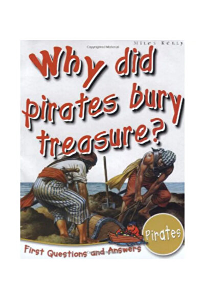 MILES KELLY Why Did Pirates Bury Treasure?