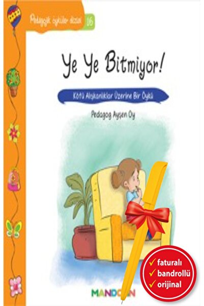 Mandolin Yayınları Alfa Kalem+Pedagojik Öyküler: 16 - Ye Ye Bitmiyor! (Ayşen ...