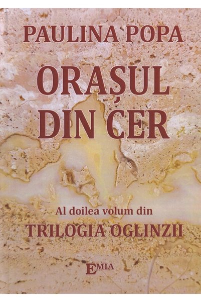 Emia Orasul din cer. Seria Trilogia Oglinzii Vol.2 - Paulina Popa