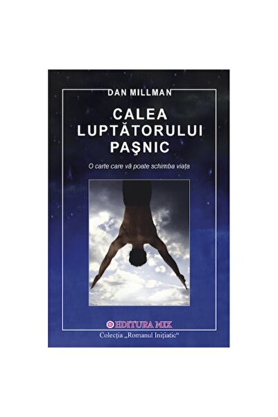 Mix Calea Războinicului Pașnic - Dan Millman