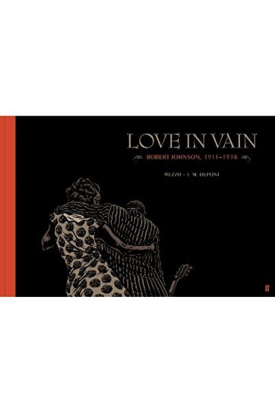 FABER & FABER Love in Vain: Robert Johnson 1911-1938, the graphic novel