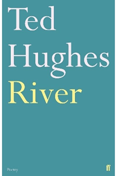 FABER & FABER River: Poems by Ted Hughes