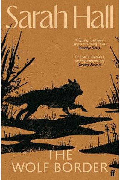 FABER & FABER The Wolf Border: 'A writer of show-stopping genius.' Guardian