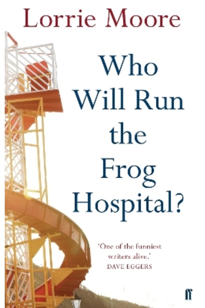 FABER & FABER Who Will Run the Frog Hospital?: 'So marvellous that it often s...