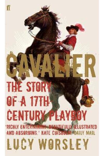 FABER & FABER Cavalier: The Story Of A 17th Century Playboy