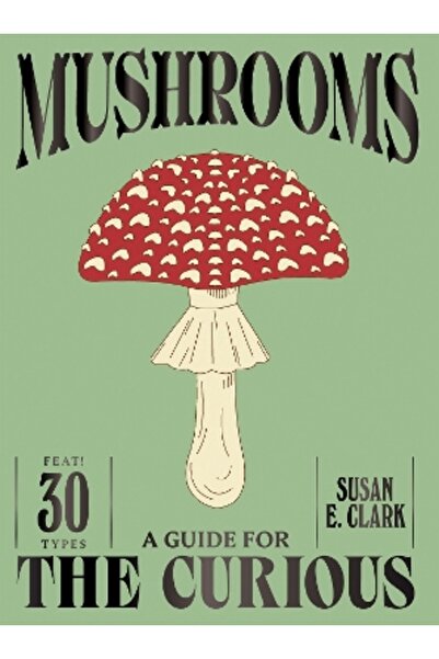 Quadrille Publishing Ltd Mushrooms