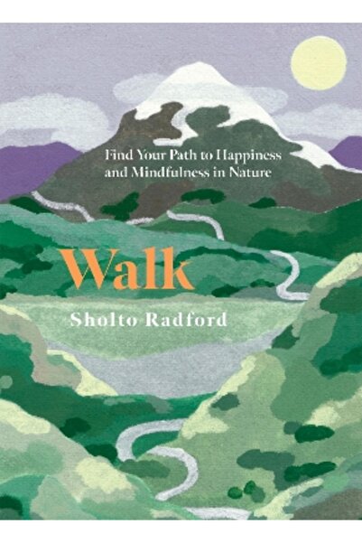 Quadrille Publishing Ltd Walk: Find Your Path to Happiness and Mindfulness in...