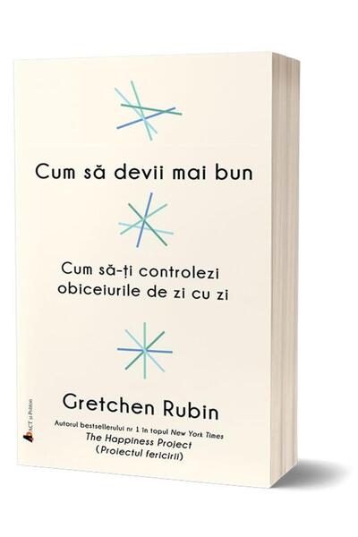 ACT si Politon Cum sa devii mai bun - Gretchen Rubin