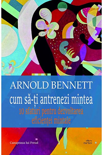 Cartex Cum sa-ti antrenezi mintea - Arnold Bennett