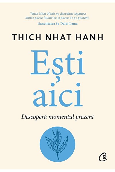 Curtea Veche Esti aici. Descopera momentul prezent - Thich Nhat Hanh