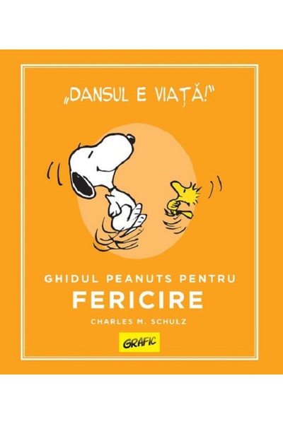 Grupul Editorial Art Ghidul Peanuts pentru fericire - Charles M. Schulz