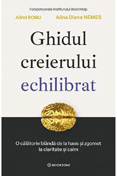 Bookzone Ghidul creierului echilibrat - Alina Robu, Alina Diana Nemes
