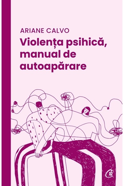 Curtea Veche Violenta psihica, manual de autoaparare - Ariane Calvo