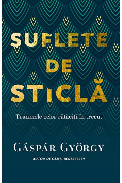 PAGINA DE PSIHOLOGIE Suflete de sticla - Gyorgy Gaspar