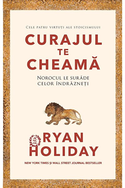 SENECA Curajul te cheama. Norocul le surade celor indrazneti - Ryan Holiday