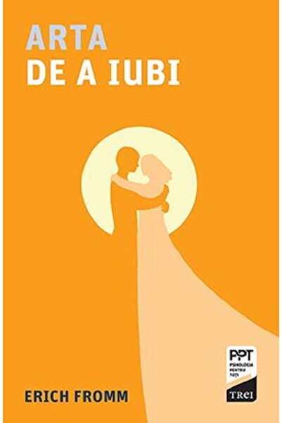 Trei Arta de a iubi - Erich Fromm