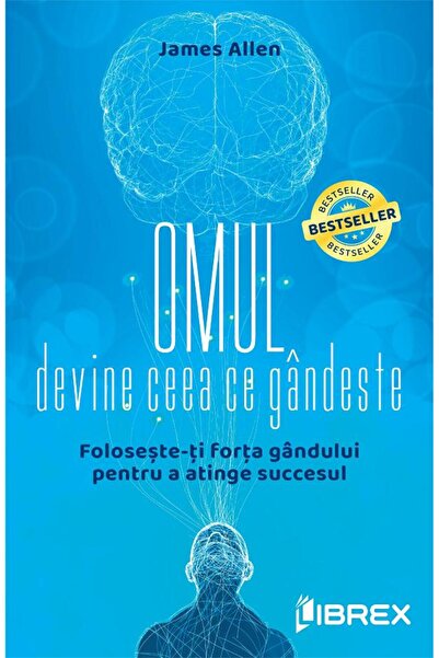 LIBREX Omul devine ceea ce gandeste - James Allen