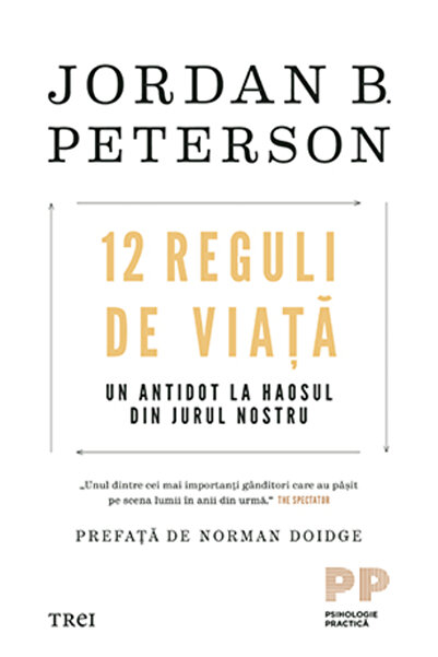 Trei 12 reguli de viata. Un antidot la haosul din jurul nostru - Jordan B. Pe...