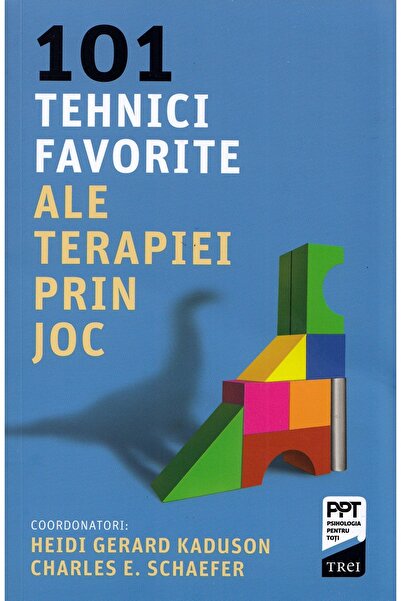 Trei 101 tehnici favorite ale terapiei prin joc - Heidi Gerard Kaduson