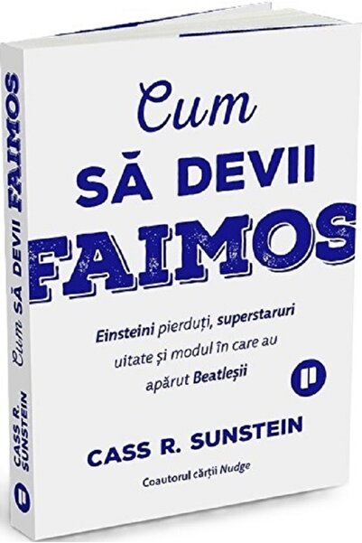 Publica Cum sa devii faimos - Cass R. Sunstein
