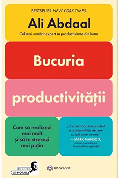 Bookzone Bucuria productivitatii. Cum sa realizezi mai mult si sa te stresezi...