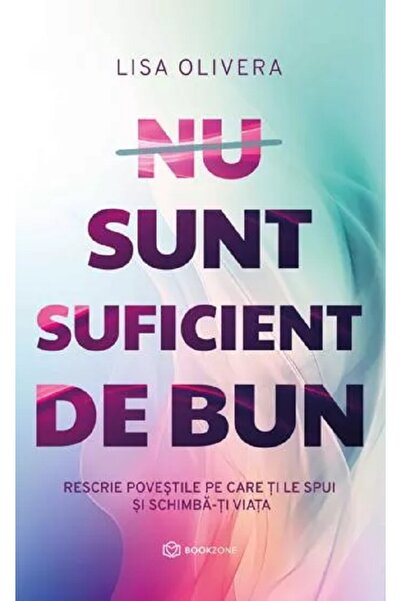 Bookzone Nu sunt suficient de bun - Lisa Olivera